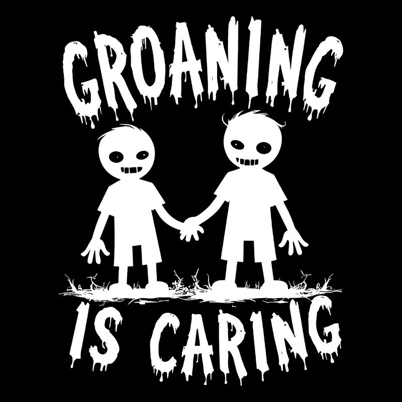 Groaning is Caring Zombie Humor