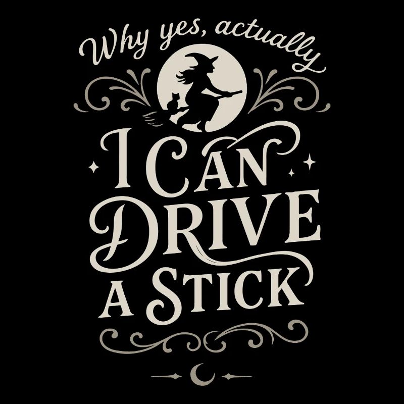 Why Yes Actually I Can Drive A Stick Halloween