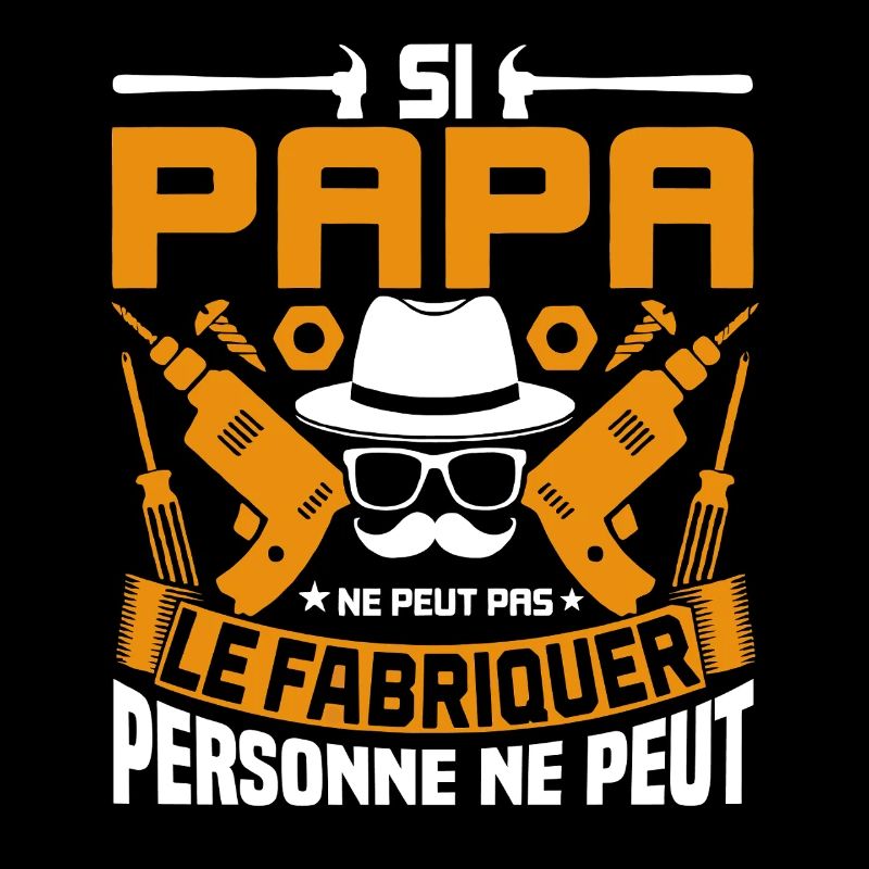 Si Papa Ne Peut Pas Le Fabriquer Humour Bricolage 