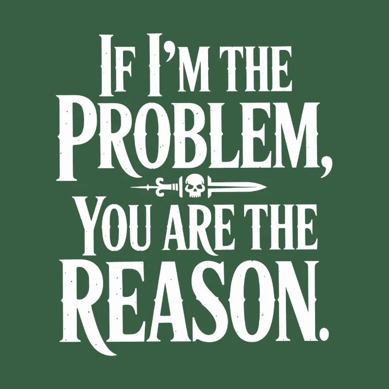 If I'm The Problem You Are The Reason Resilienz