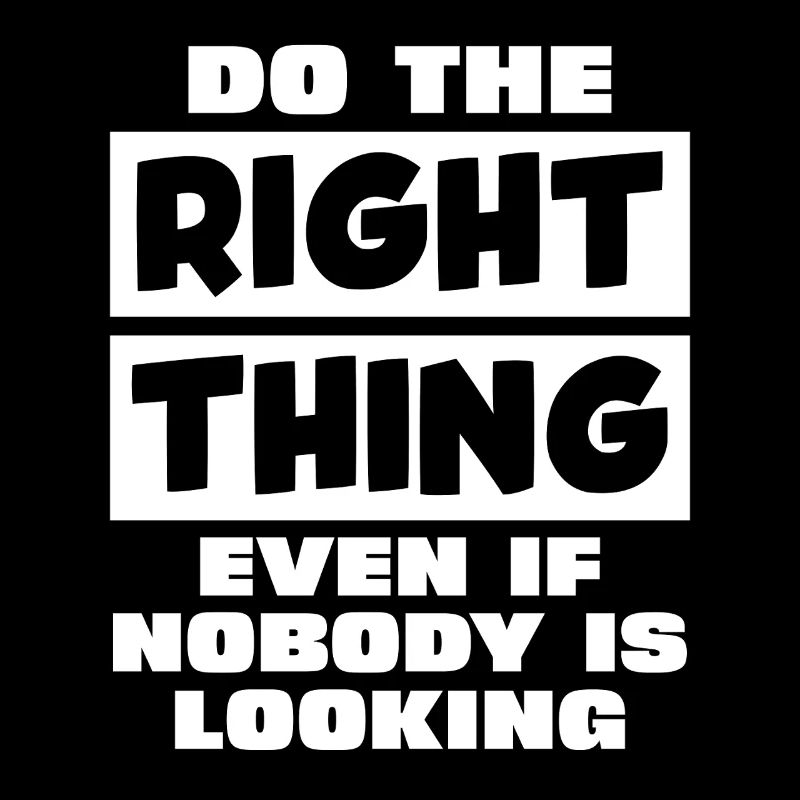 Act correctly when no one can see