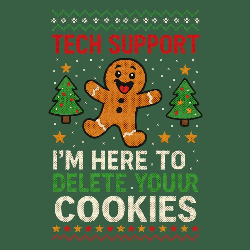 Tech Support I'm Here To Delete Your Cookies