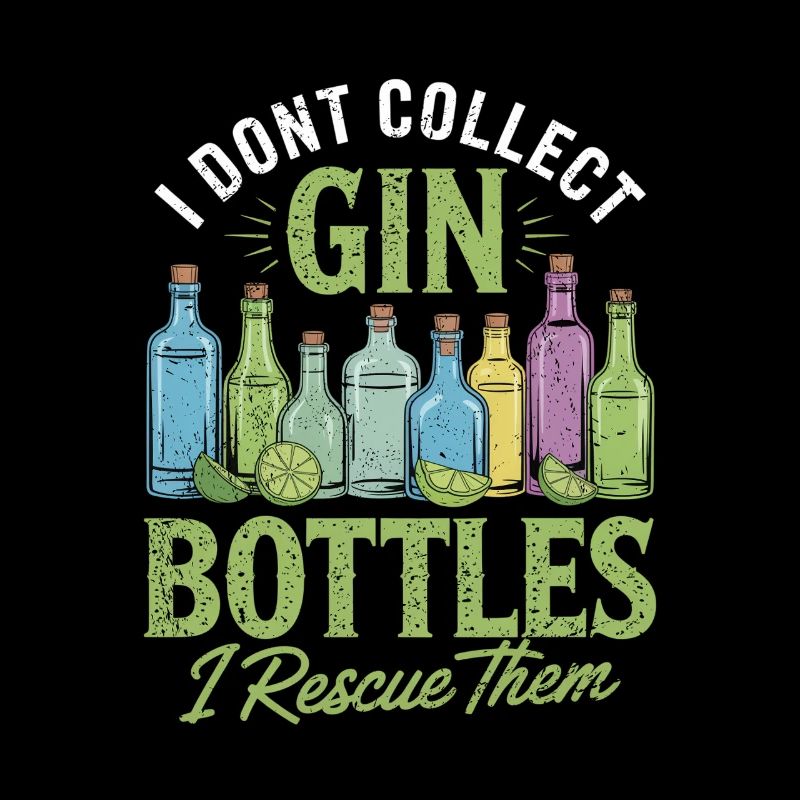 Gin I Dont Collect Gin Bottles I Rescue Them
