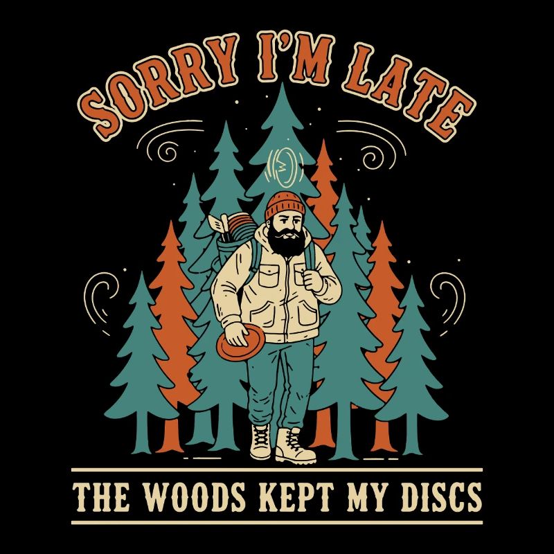 Désolé pour le retard Les bois ont gardé mes disques Disc golf