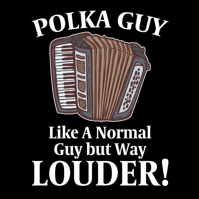 Polka Guy Like A Normal Guy But Way Louder