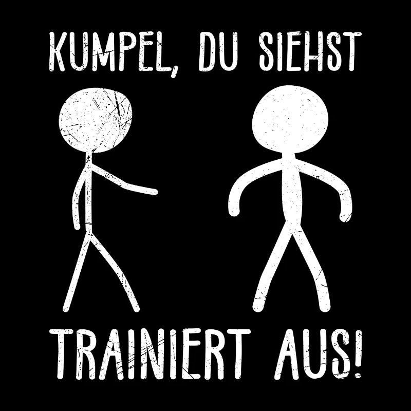 Strichmännchen KUMPEL DU SIEHST TRAINIERT AUS