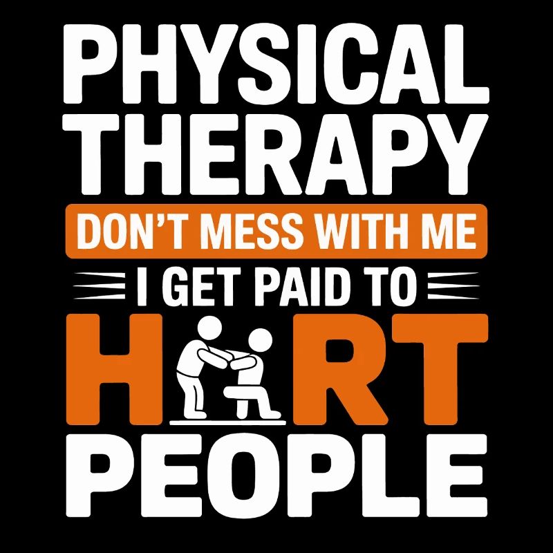 Physiotherapy Mutspruch – Hard Humor