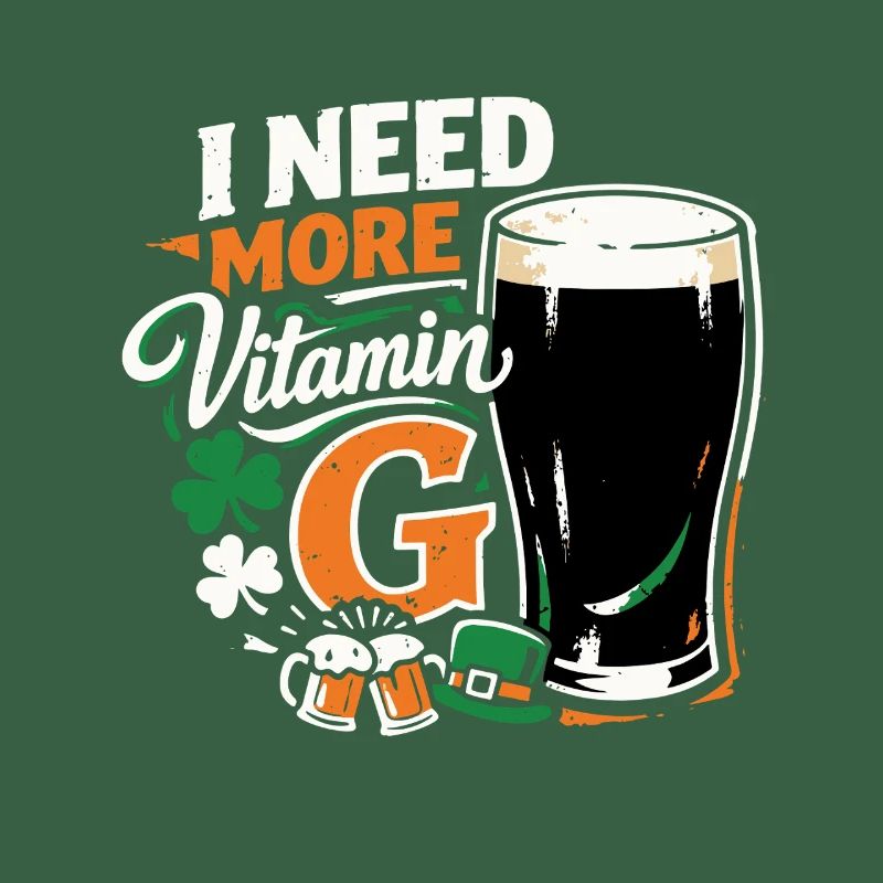 I Need More Vitamin G | Stout Bier | St Patrick