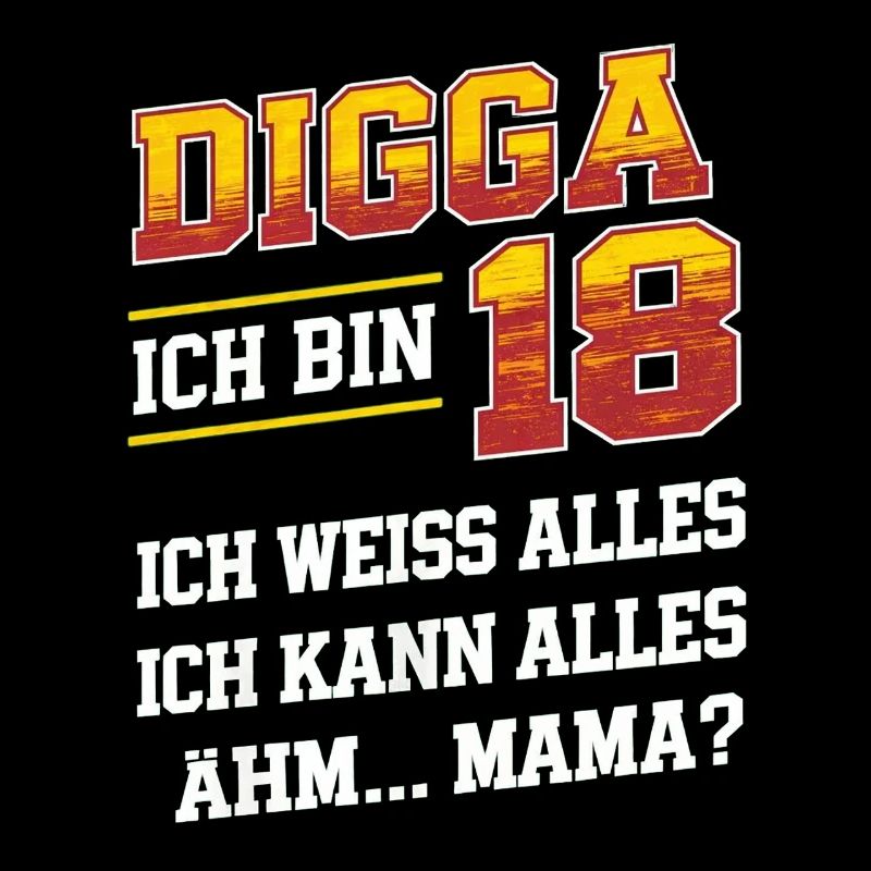 Digga ich bin 18