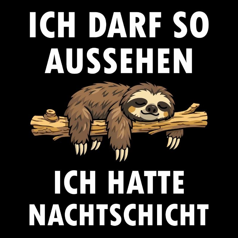 Ich darf so aussehen hatte Nachtschicht Faultier