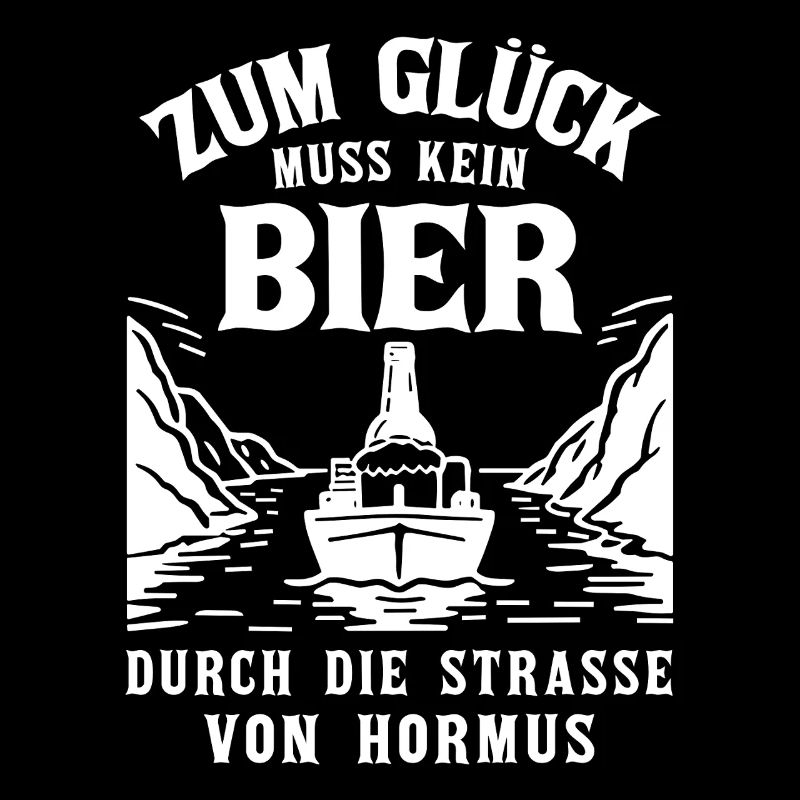 Bier Spruch Schiff  Strasse von Hormus