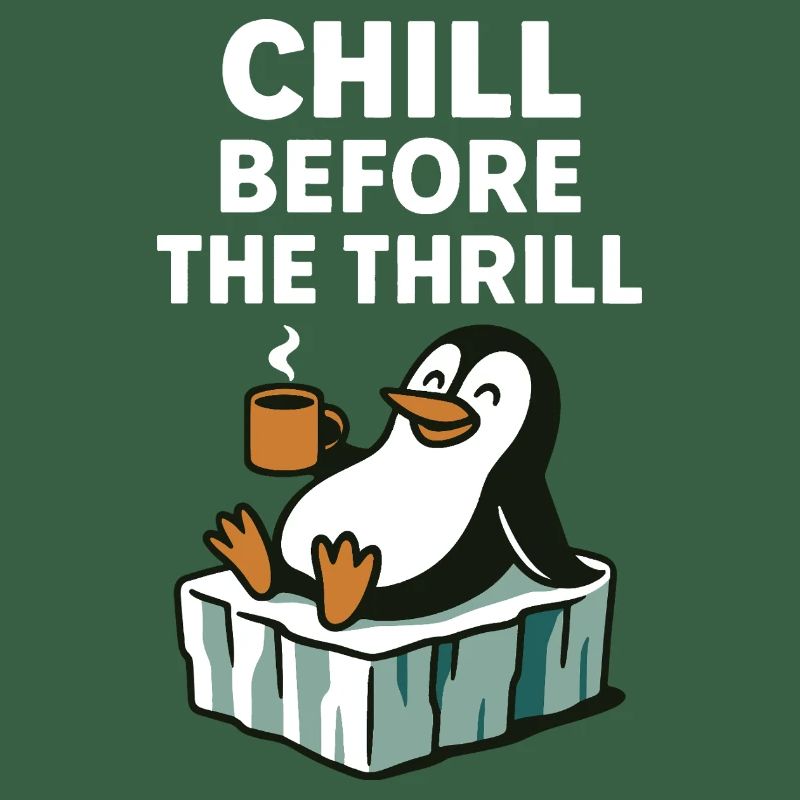 Chill Before The Thrill Penguin Fun Winter Vibes