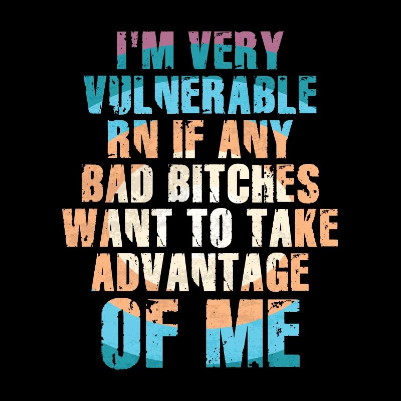 I'm Very Vulnerable RN