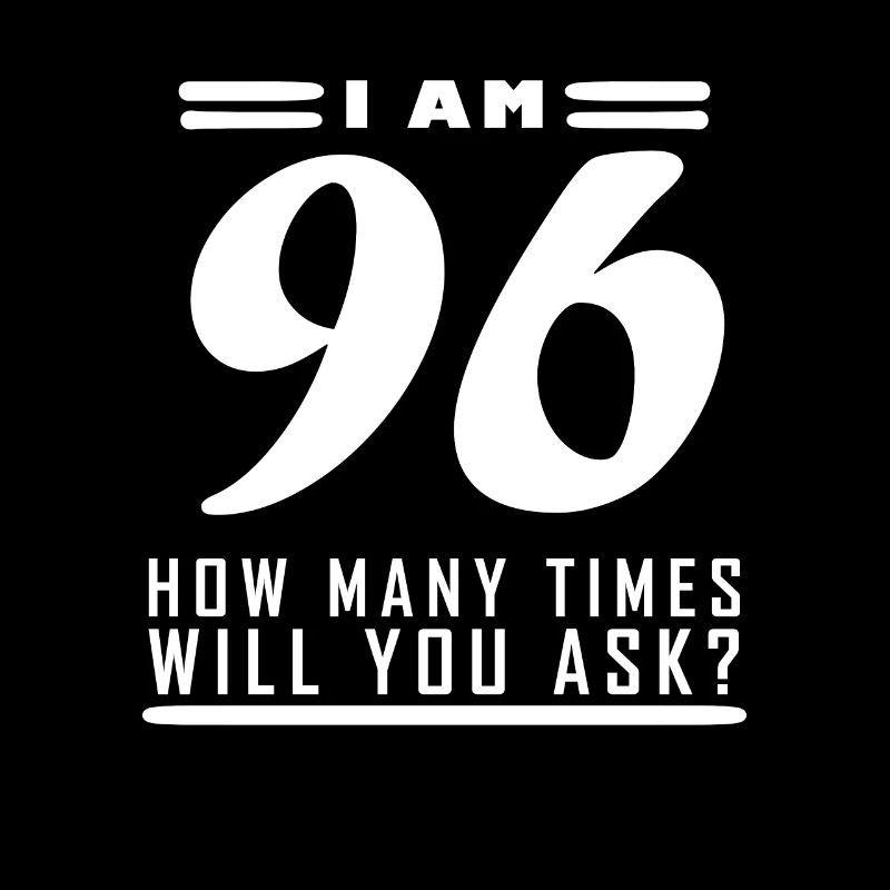 J’ai 96 ans – 96e anniversaire cadeau