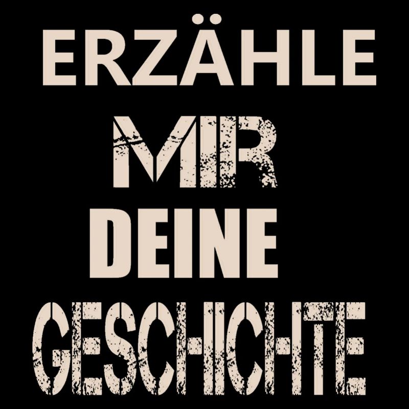 ERZÄHLE MIR DEINE GESCHICHTE