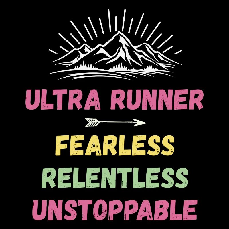 Ultra Runnner - Fearless. Relentless. Unstoppable.