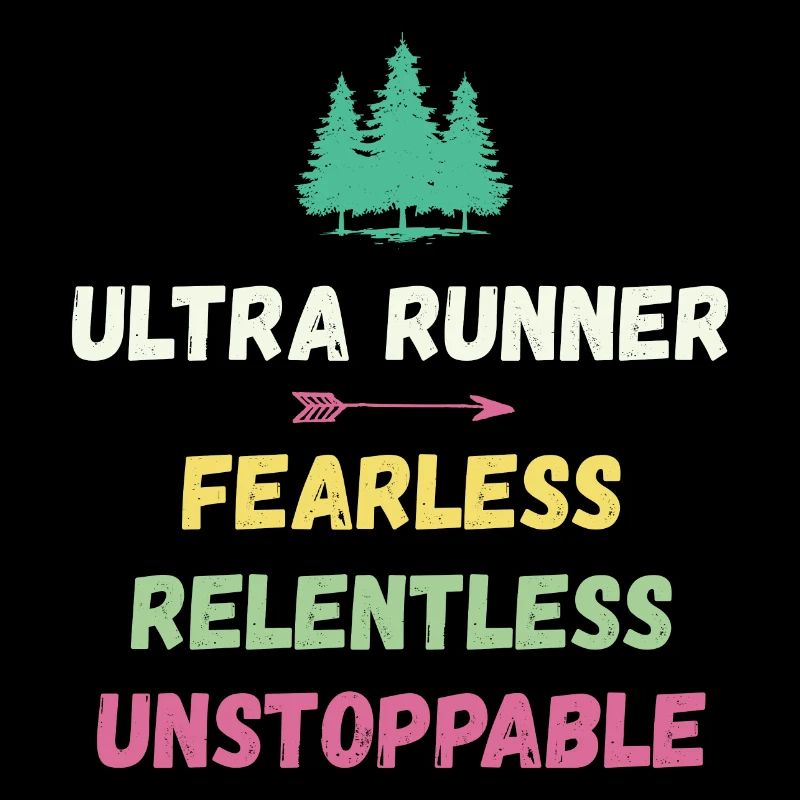 Ultra Runnner - Fearless. Relentless. Unstoppable.