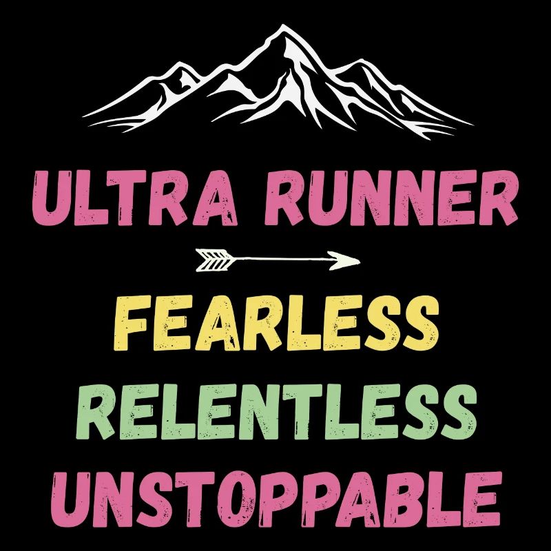 Ultra Runnner - Fearless. Relentless. Unstoppable.
