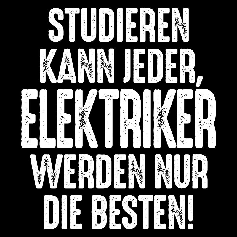 Studieren kann jeder Elektriker werden nur die