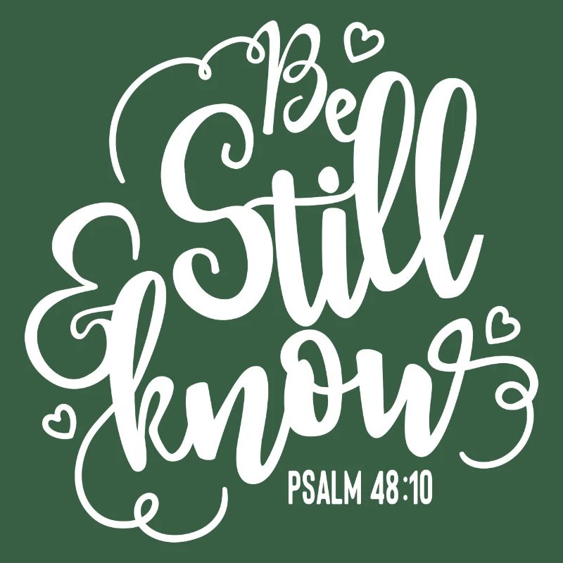 Be still and know