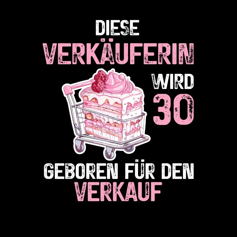 30 Geburtstag Verkäuferin Verkauf 30 Jahre Spruch