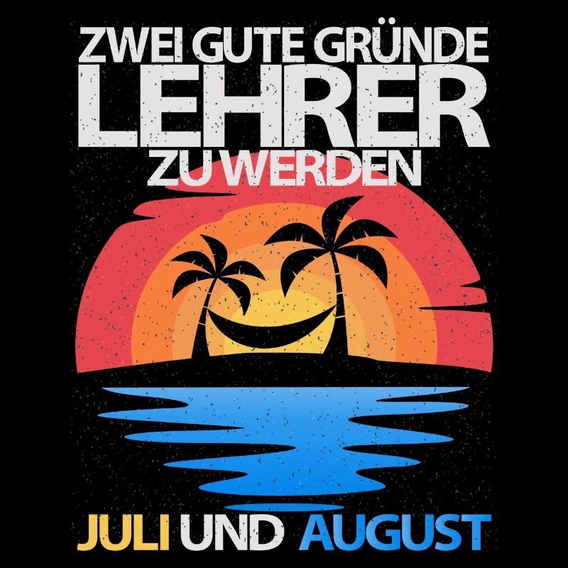Zwei gute Gründe Lehrer zu werden Juli und August