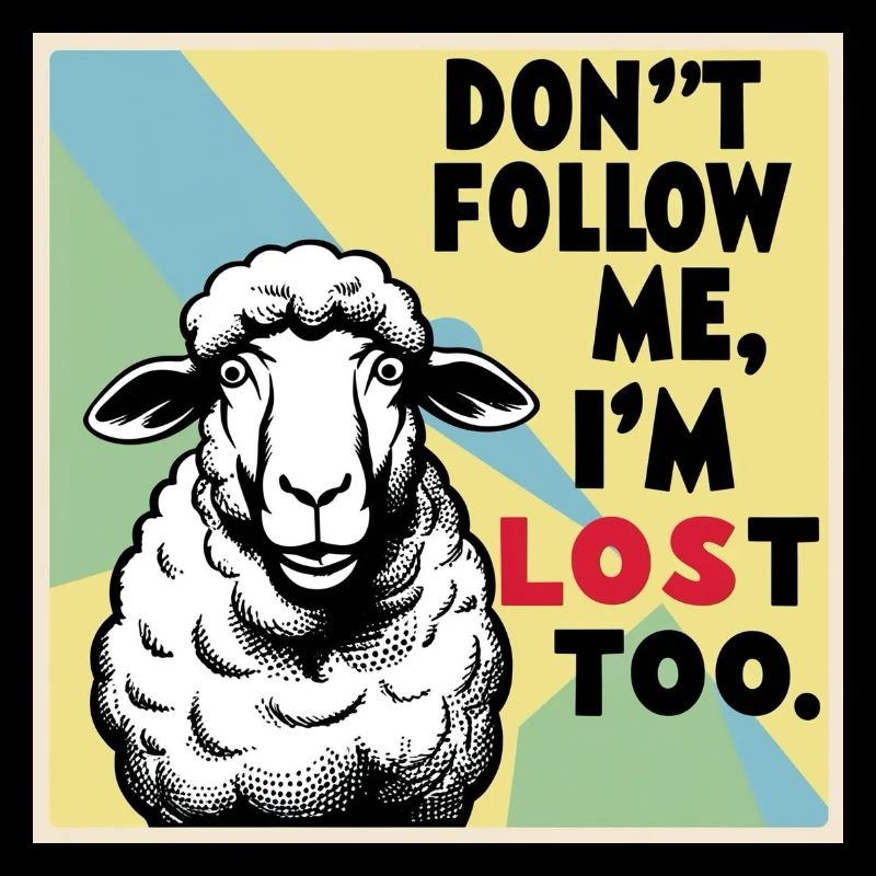 Moutons « Ne me suis pas – moi aussi je suis perdu ! »