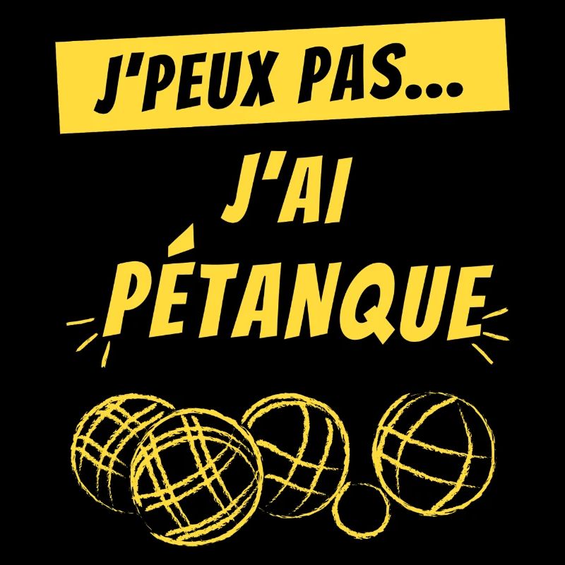 J PEUX PAS J AI PETANQUE