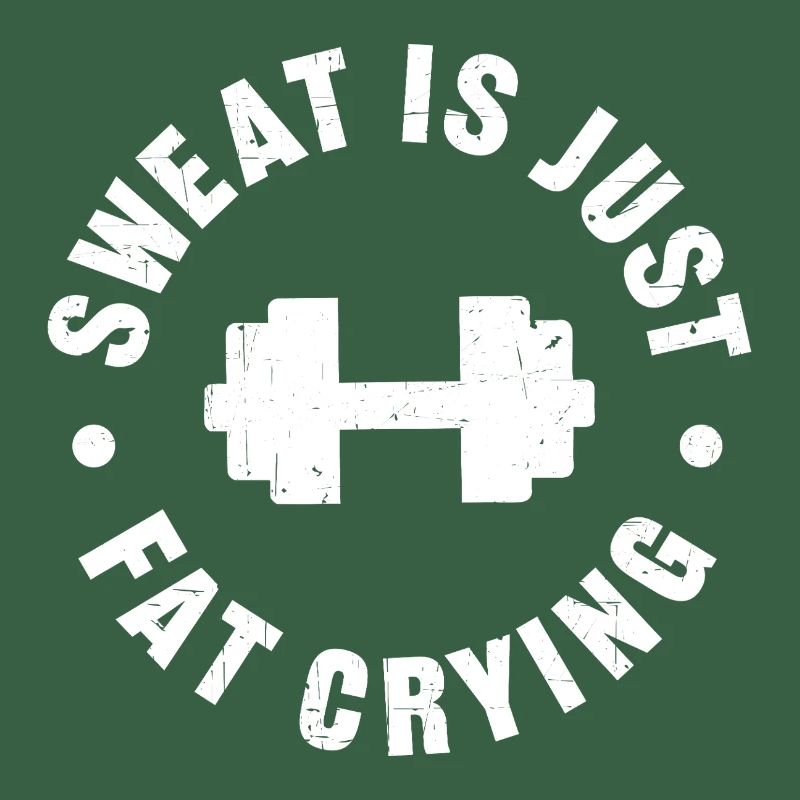 Sweat is just fat crying