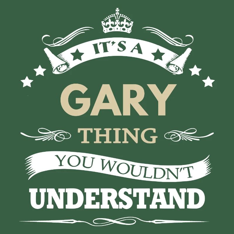 Gary Name - Its A Gary Thing You Wouldn't