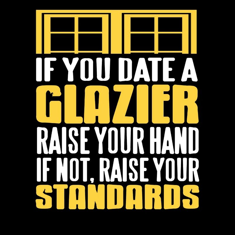 Sexy Glazier Humor I Cant Help Confidence