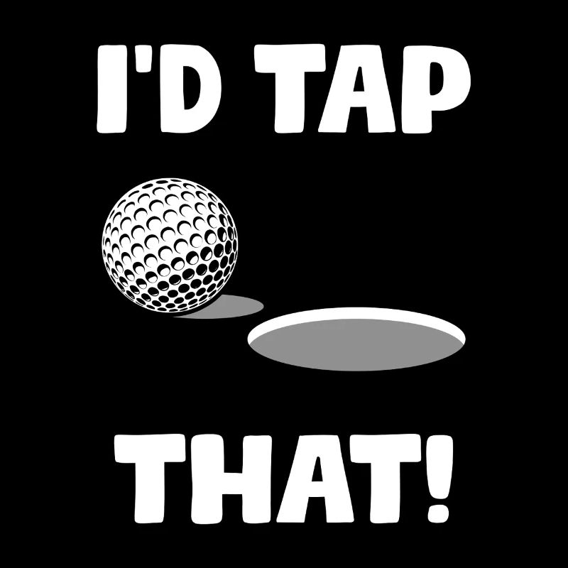 I'd tap that! Golfer Golf Golfen