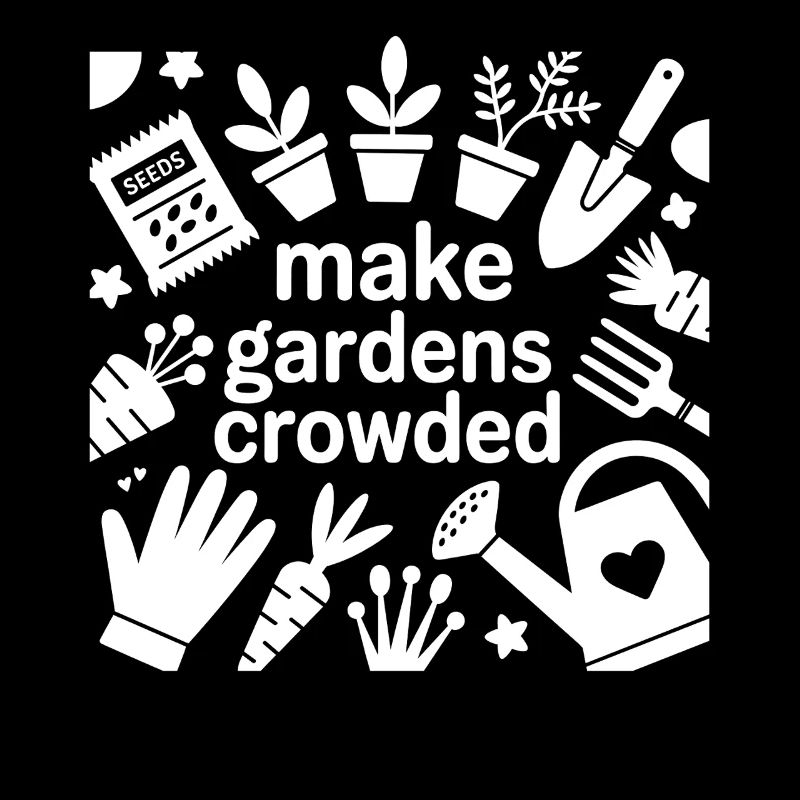 Make Gardens Crowded T Shirt Design
