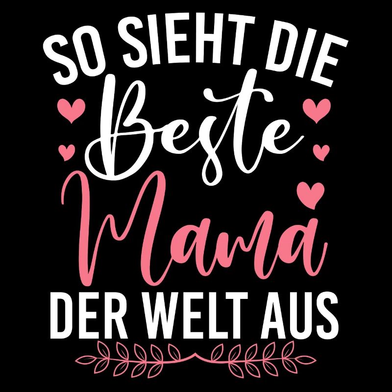 So Sieht Die Beste Mama Der Welt Aus