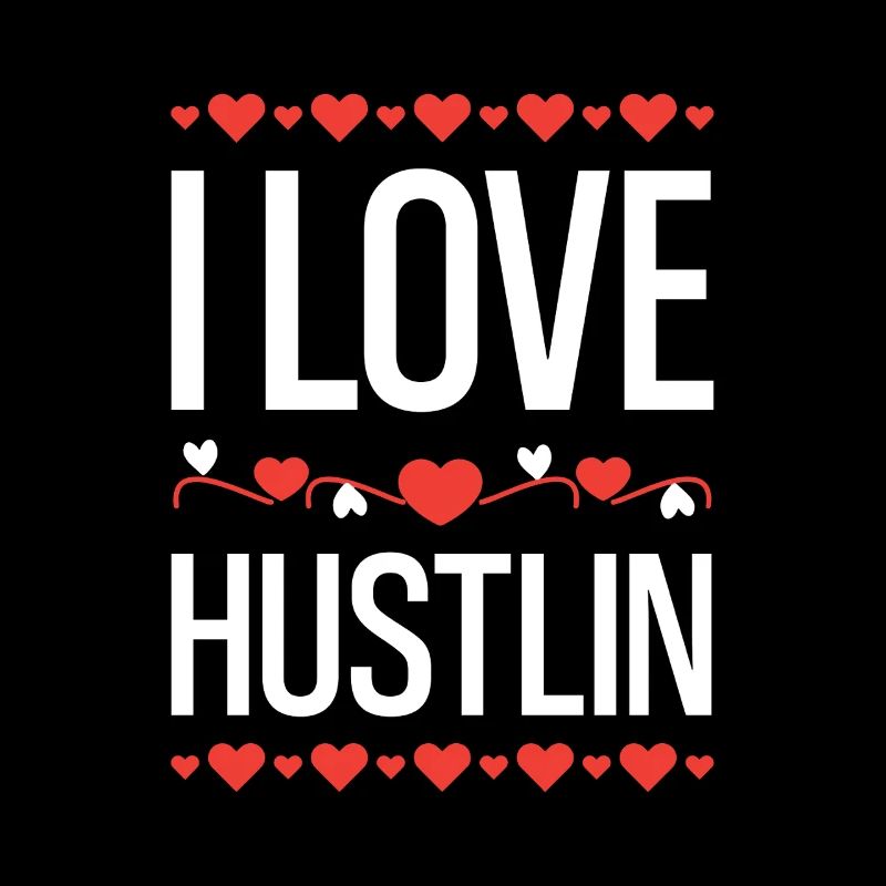 I Love Hustlin