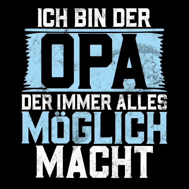 Ich Bin Der Opa Der Immer Alles Möglich Macht