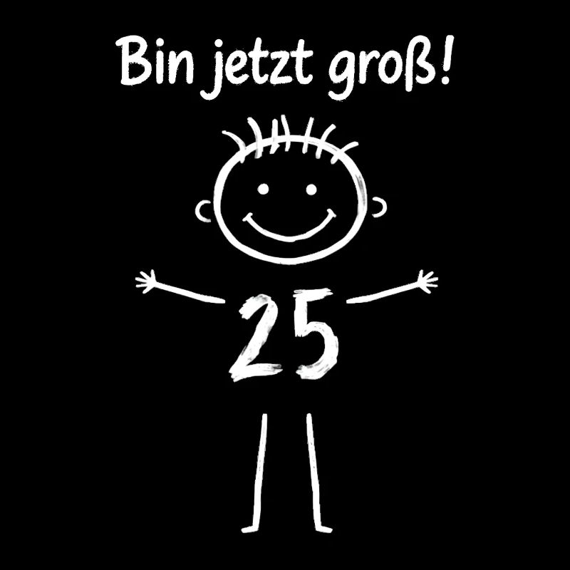 25. Geburtstag Bin jetzt groß Lustiger Spruch Fun