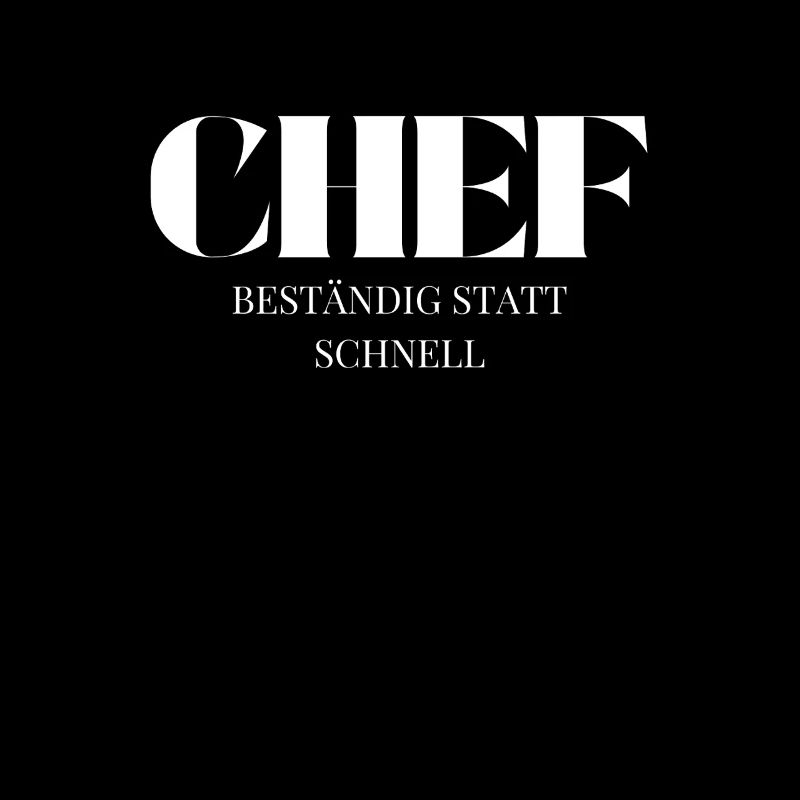 Chef Spruch Beständig statt schnell