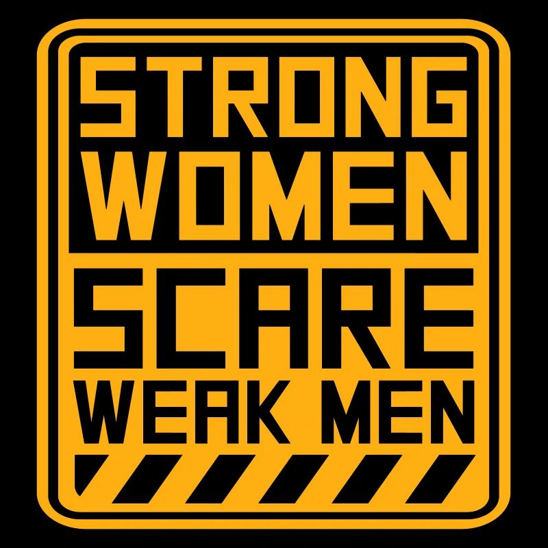 Strong Women Scare Weak Men Selbstbewusst Feminist