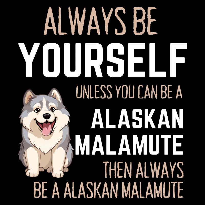 Sei immer du selbst, außer Alaskan Malamute