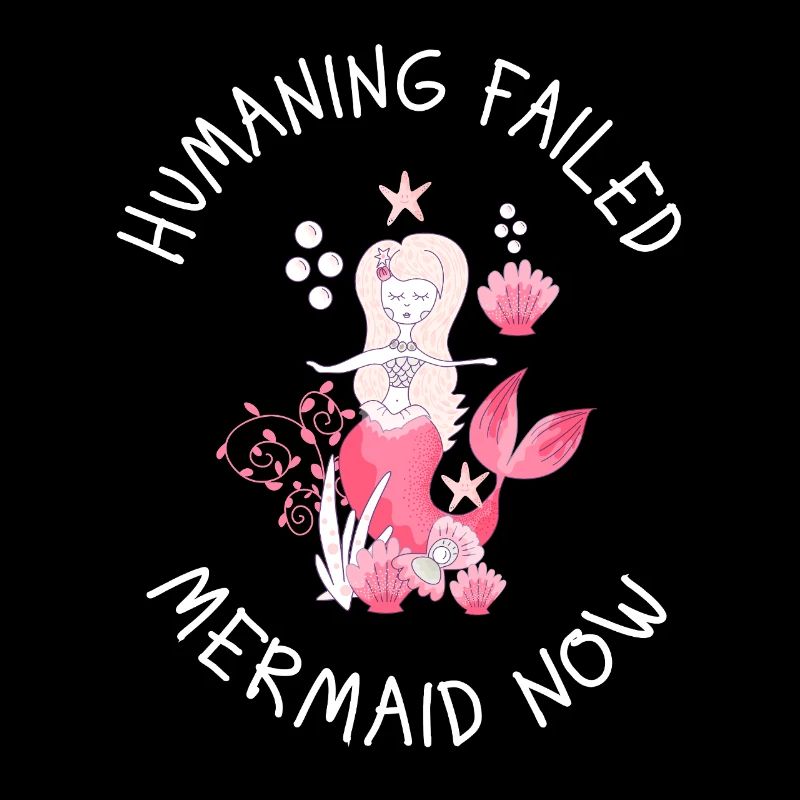 Humaning Failed – Mermaid Now Saying