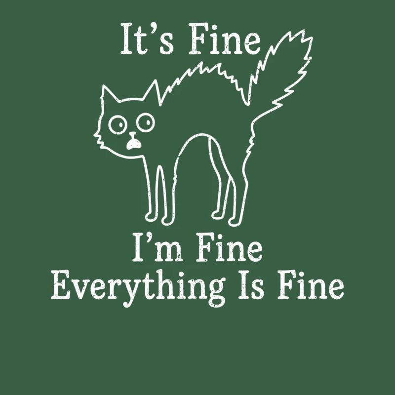 It's Fine I'm Fine Everything is Fine Katzen