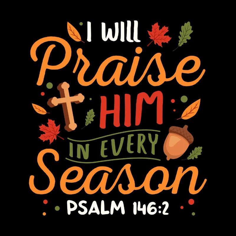 Louez-le dans chaque saison Psaume 146:2 Conception