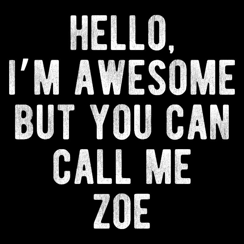 Hello I’m Awesome Call Me Zoe Funny Quote