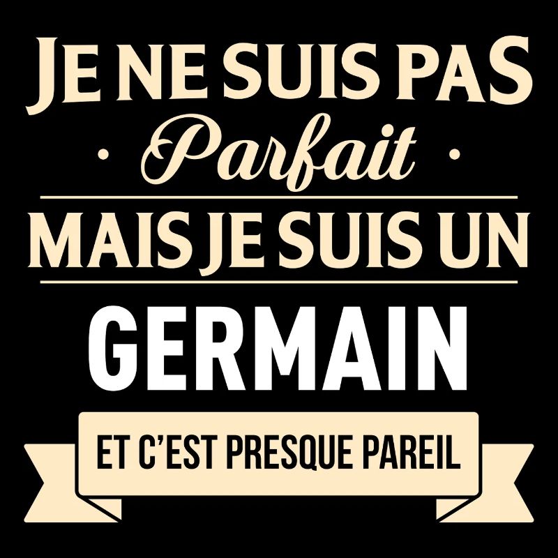 Je Ne Suis Pas Parfait Mais Je Suis Un Germain ...