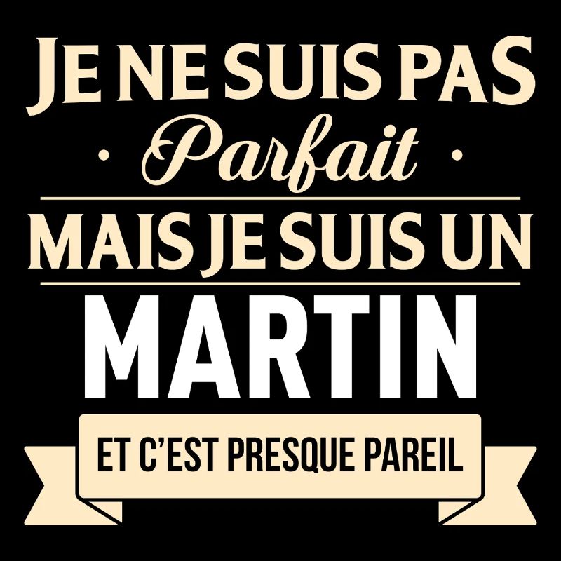 Je Ne Suis Pas Parfait Mais Je Suis Un Martin E...