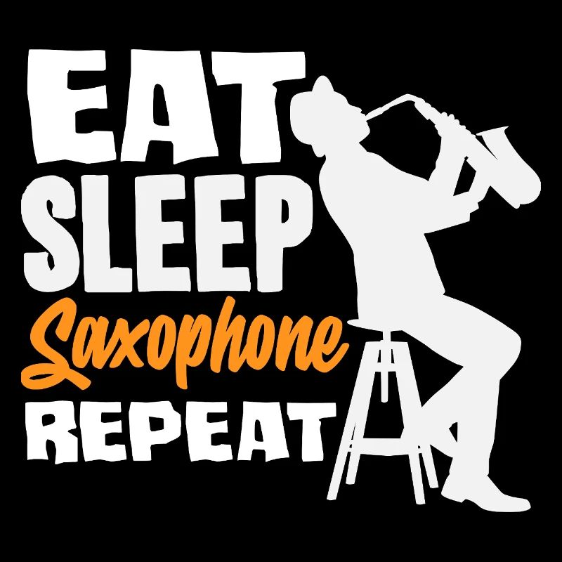 Eat Sleep Saxophone Repeat Saxophonist