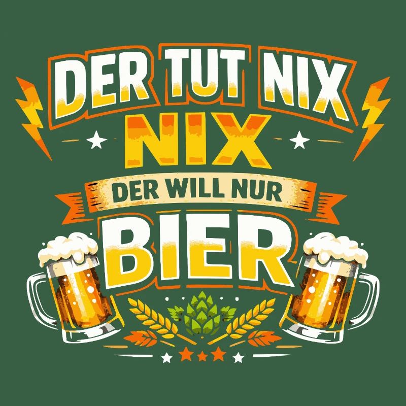 Der tut nix der will nur Bier Spruch
