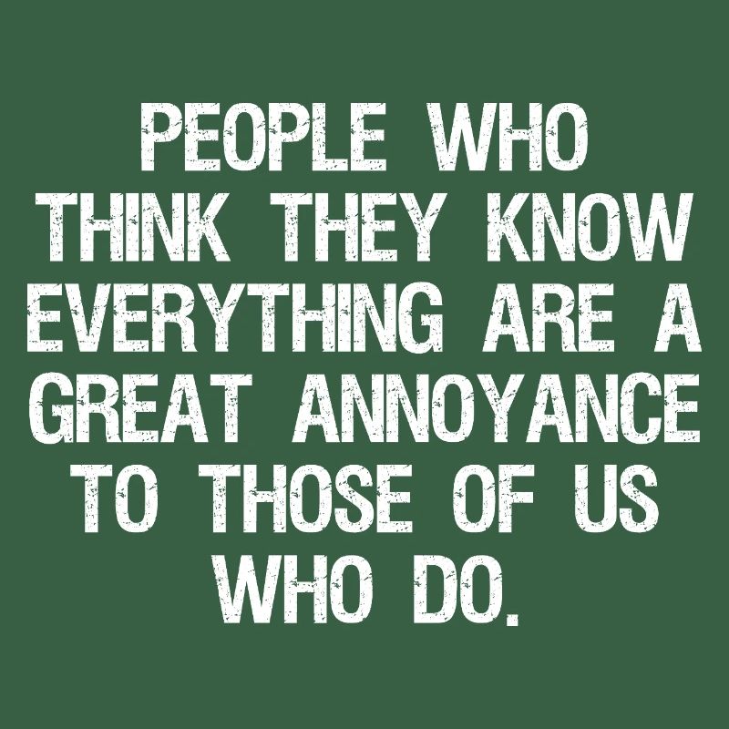 people who think they know everything
