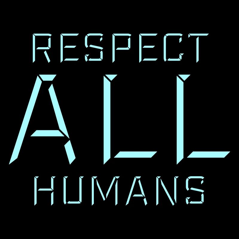 Respect All Humans Statement Menschlichkeit Spruch